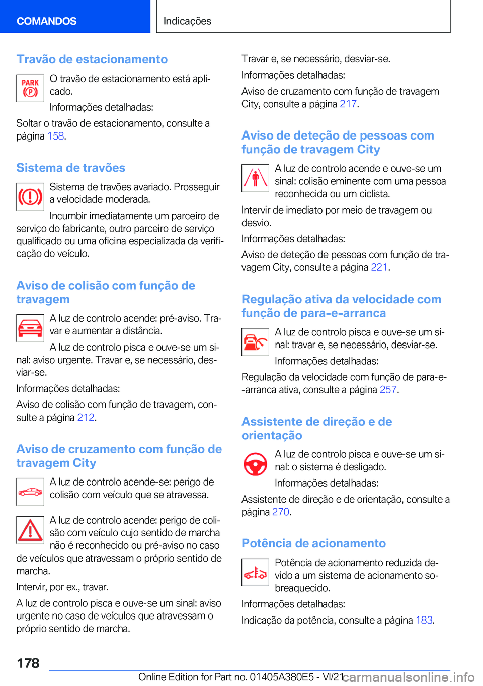 BMW 5 SERIES 2022  Manual do condutor (in Portuguese) �T�r�a�v�ã�o��d�e��e�s�t�a�c�i�o�n�a�m�e�n�t�o�O��t�r�a�v�ã�o��d�e��e�s�t�a�c�i�o�n�a�m�e�n�t�o��e�s�t�á��a�p�l�iª
�c�a�d�o�.
�I�n�f�o�r�m�a�