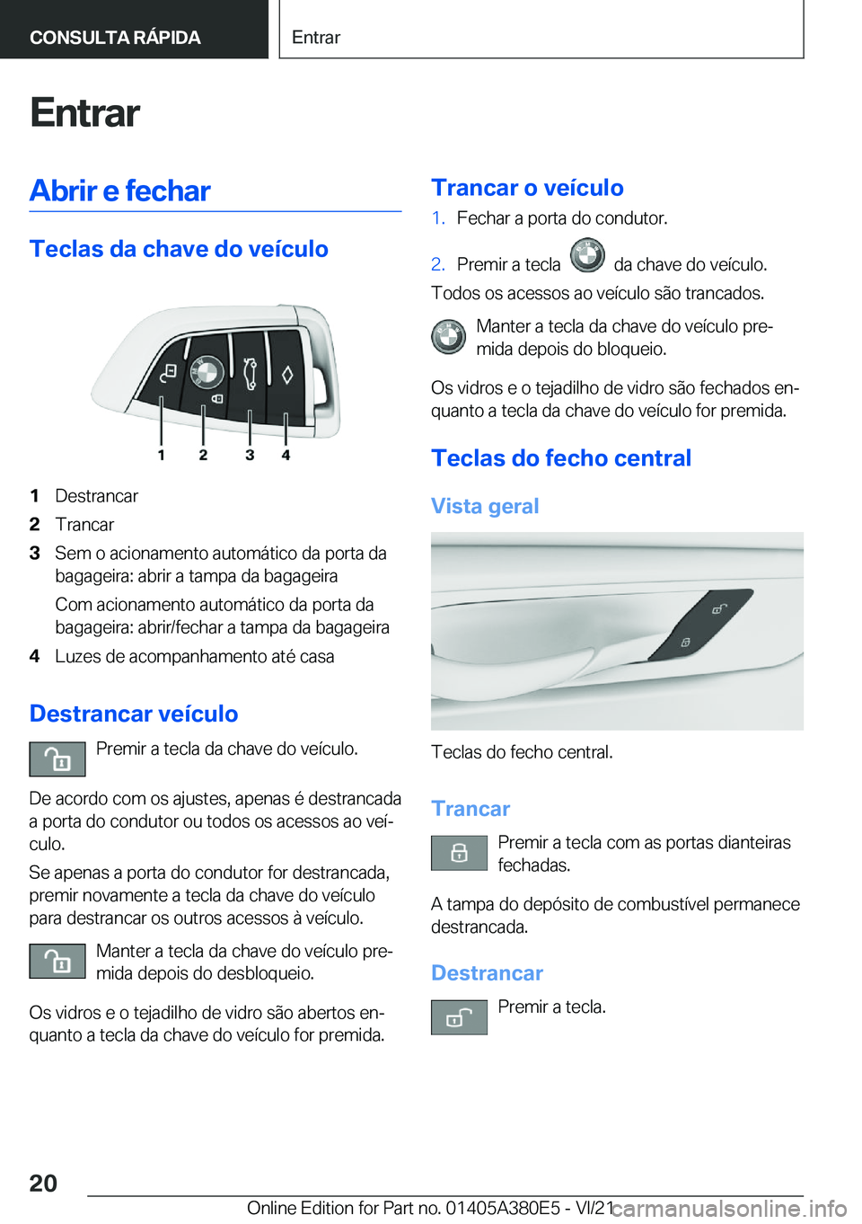BMW 5 SERIES 2022  Manual do condutor (in Portuguese) �E�n�t�r�a�r�A�b�r�i�r��e��f�e�c�h�a�r
�T�e�c�l�a�s��d�a��c�h�a�v�e��d�o��v�e�