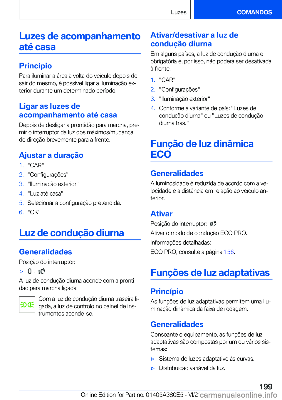 BMW 5 SERIES 2022  Manual do condutor (in Portuguese) �L�u�z�e�s��d�e��a�c�o�m�p�a�n�h�a�m�e�n�t�o�a�t�é��c�a�s�a
�P�r�i�n�c�