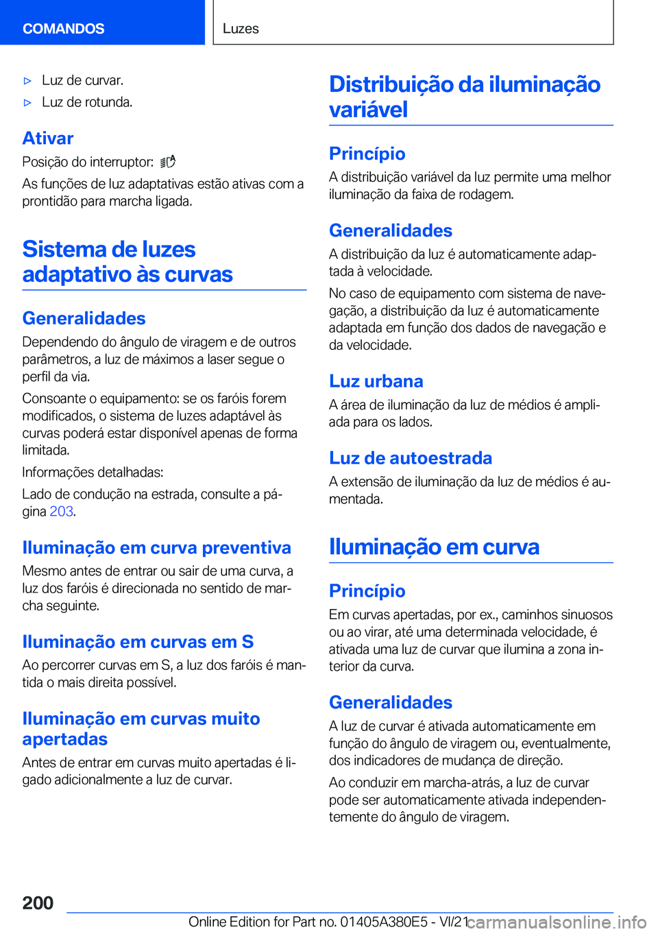 BMW 5 SERIES 2022  Manual do condutor (in Portuguese) x�L�u�z��d�e��c�u�r�v�a�r�.x�L�u�z��d�e��r�o�t�u�n�d�a�.
�A�t�i�v�a�r�P�o�s�i�