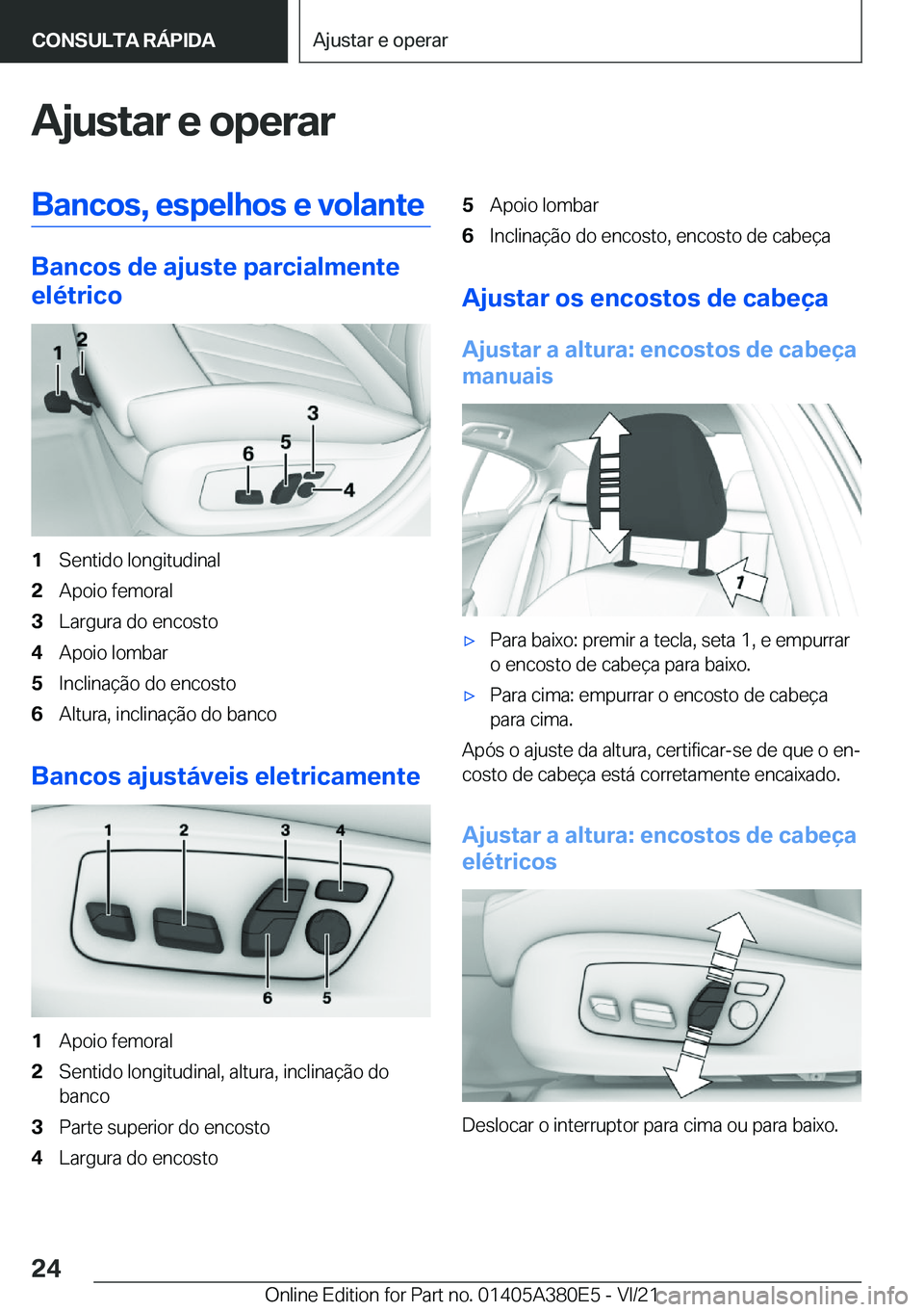 BMW 5 SERIES 2022  Manual do condutor (in Portuguese) �A�j�u�s�t�a�r��e��o�p�e�r�a�r�B�a�n�c�o�s�,��e�s�p�e�l�h�o�s��e��v�o�l�a�n�t�e
�B�a�n�c�o�s��d�e��a�j�u�s�t�e��p�a�r�c�i�a�l�m�e�n�t�e
�e�l�é�t�r�i�c�o
�1�S�e�n�t�i�d�o��l�o�n�g�i�t�u�d�i�n