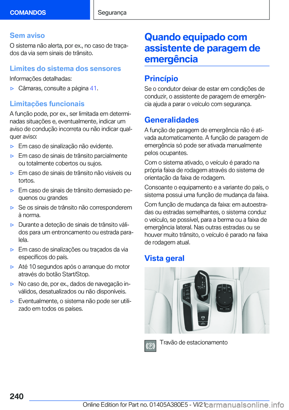 BMW 5 SERIES 2022  Manual do condutor (in Portuguese) �S�e�m��a�v�i�s�o
�O��s�i�s�t�e�m�a��n�ã�o��a�l�e�r�t�a�,��p�o�r��e�x�.�,��n�o��c�a�s�o��d�e��t�r�a�