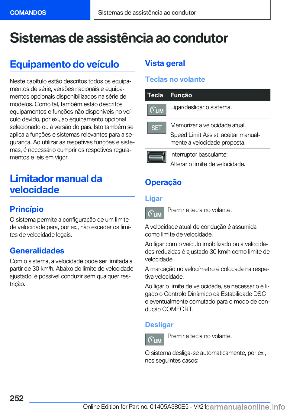 BMW 5 SERIES 2022  Manual do condutor (in Portuguese) �S�i�s�t�e�m�a�s��d�e��a�s�s�i�s�t�ê�n�c�i�a��a�o��c�o�n�d�u�t�o�r�E�q�u�i�p�a�m�e�n�t�o��d�o��v�e�