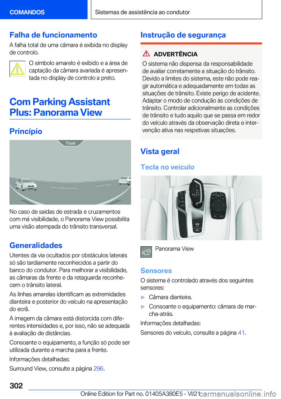 BMW 5 SERIES 2022  Manual do condutor (in Portuguese) �F�a�l�h�a��d�e��f�u�n�c�i�o�n�a�m�e�n�t�o
�A��f�a�l�h�a��t�o�t�a�l��d�e��u�m�a��c�â�m�a�r�a��é��e�x�i�b�i�d�a��n�o��d�i�s�p�l�a�y
�d�e��c�o�n�t�r�o�l�o�.
�O��s�