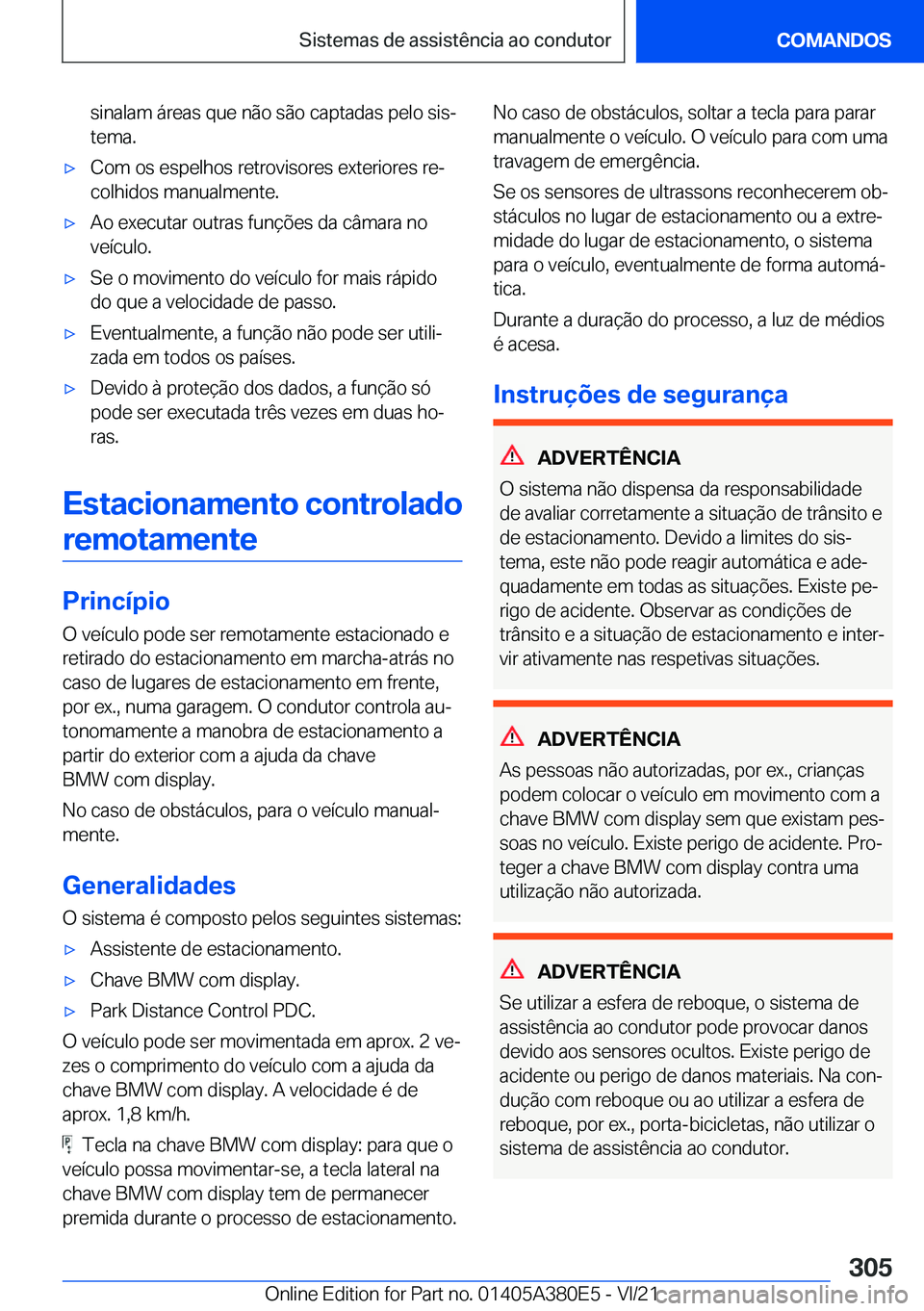 BMW 5 SERIES 2022  Manual do condutor (in Portuguese) �s�i�n�a�l�a�m��á�r�e�a�s��q�u�e��n�ã�o��s�ã�o��c�a�p�t�a�d�a�s��p�e�l�o��s�i�sª�t�e�m�a�.x�C�o�m��o�s��e�s�p�e�l�h�o�s��r�e�t�r�o�v�i�s�o�r�e�s��e�x�t�e�r�i�o�r�e�s��r�eª�c�o�l�h�