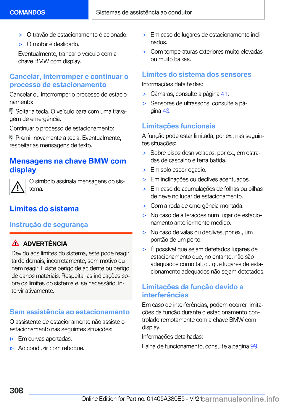 BMW 5 SERIES 2022  Manual do condutor (in Portuguese) x�O��t�r�a�v�ã�o��d�e��e�s�t�a�c�i�o�n�a�m�e�n�t�o��é��a�c�i�o�n�a�d�o�.x�O��m�o�t�o�r��é��d�e�s�l�i�g�a�d�o�.
�E�v�e�n�t�u�a�l�m�e�n�t�e�,��t�r�a�n�c�a�r��o��v�e�