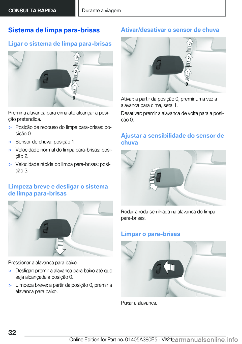 BMW 5 SERIES 2022  Manual do condutor (in Portuguese) �S�i�s�t�e�m�a��d�e��l�i�m�p�a��p�a�r�a�-�b�r�i�s�a�s�L�i�g�a�r��o��s�i�s�t�e�m�a��d�e��l�i�m�p�a��p�a�r�a�-�b�r�i�s�a�s
�P�r�e�m�i�r��a��a�l�a�v�a�n�c�a��p�a�r�a��c�i�m�a��a�t�é��a�l�c