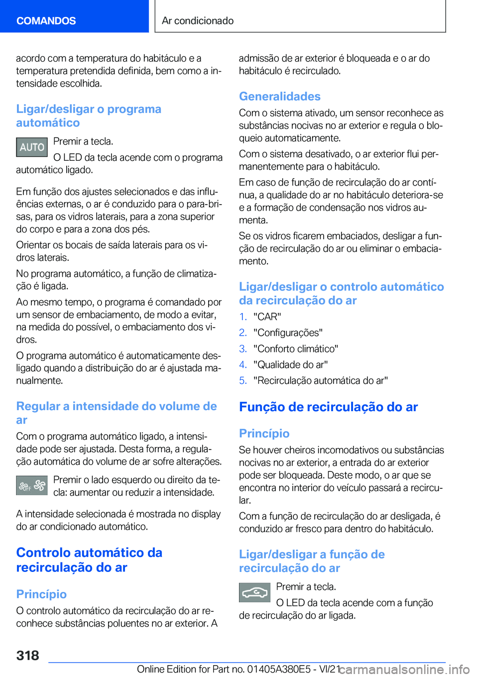 BMW 5 SERIES 2022  Manual do condutor (in Portuguese) �a�c�o�r�d�o��c�o�m��a��t�e�m�p�e�r�a�t�u�r�a��d�o��h�a�b�i�t�á�c�u�l�o��e��a
�t�e�m�p�e�r�a�t�u�r�a��p�r�e�t�e�n�d�i�d�a��d�e�f�i�n�i�d�a�,��b�e�m��c�o�m�o��a��i�nª
�t�e�n�s�i�d�a�d�e