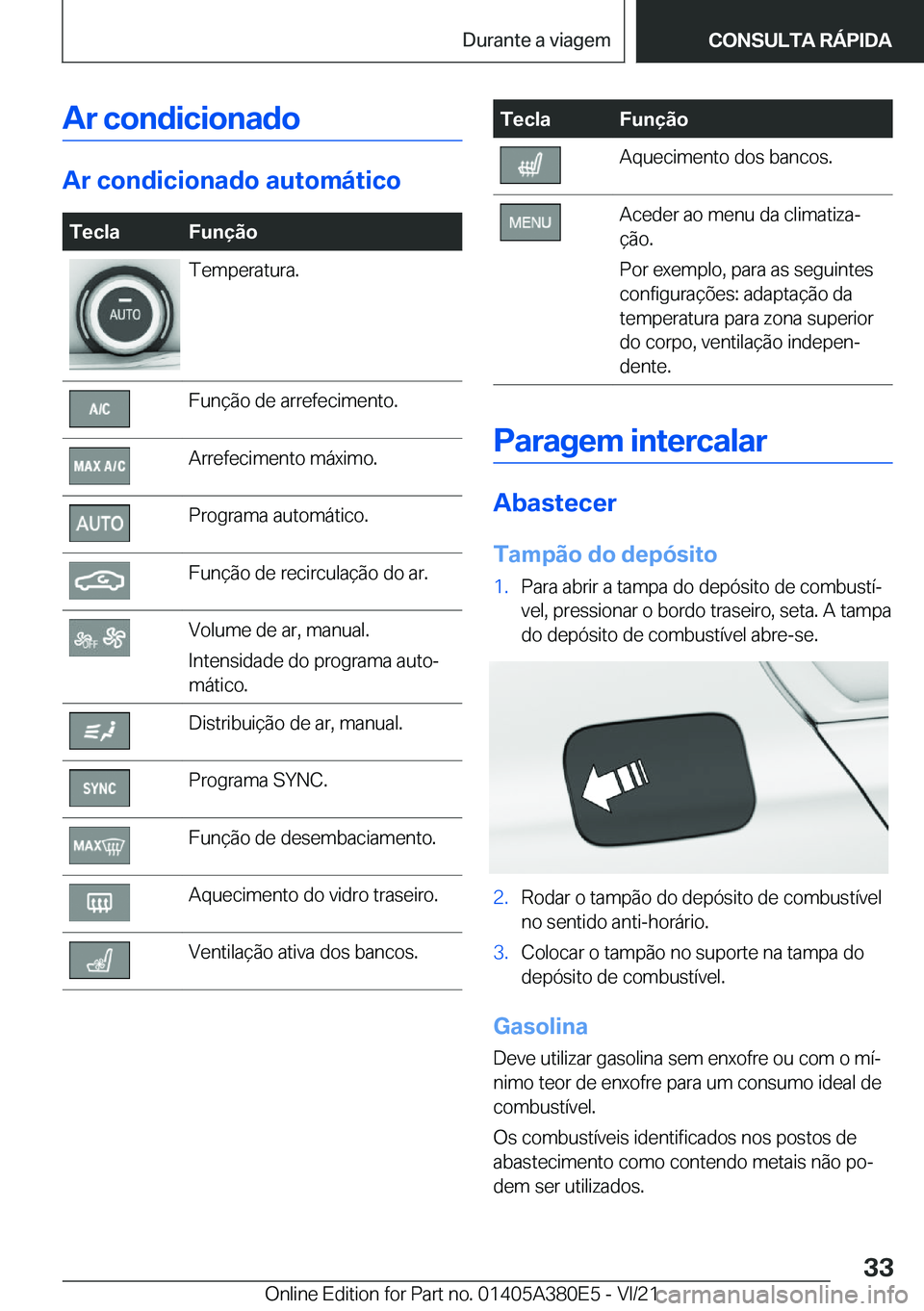 BMW 5 SERIES 2022  Manual do condutor (in Portuguese) �A�r��c�o�n�d�i�c�i�o�n�a�d�o
�A�r��c�o�n�d�i�c�i�o�n�a�d�o��a�u�t�o�m�á�t�i�c�o
�T�e�c�l�a�F�u�n�