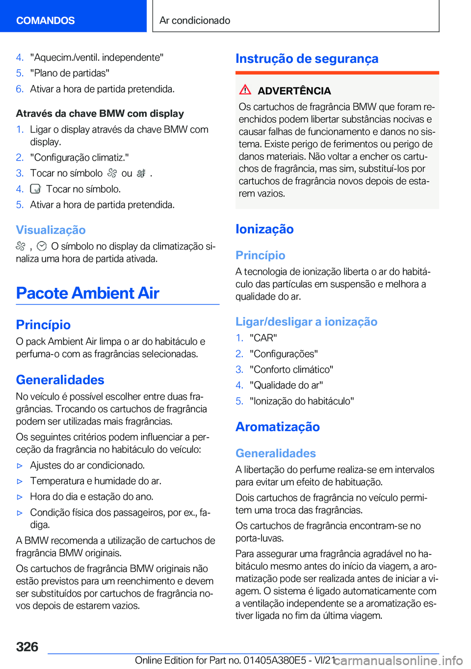 BMW 5 SERIES 2022  Manual do condutor (in Portuguese) �4�.��A�q�u�e�c�i�m�.�/�v�e�n�t�i�l�.��i�n�d�e�p�e�n�d�e�n�t�e��5�.��P�l�a�n�o��d�e��p�a�r�t�i�d�a�s��6�.�A�t�i�v�a�r��a��h�o�r�a��d�e��p�a�r�t�i�d�a��p�r�e�t�e�n�d�i�d�a�.
�A�t�r�a�v�é�s