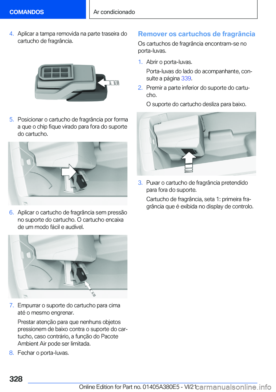 BMW 5 SERIES 2022  Manual do condutor (in Portuguese) �4�.�A�p�l�i�c�a�r��a��t�a�m�p�a��r�e�m�o�v�i�d�a��n�a��p�a�r�t�e��t�r�a�s�e�i�r�a��d�o
�c�a�r�t�u�c�h�o��d�e��f�r�a�g�r�â�n�c�i�a�.�5�.�P�o�s�i�c�i�o�n�a�r��o��c�a�r�t�u�c�h�o��d�e��f�r