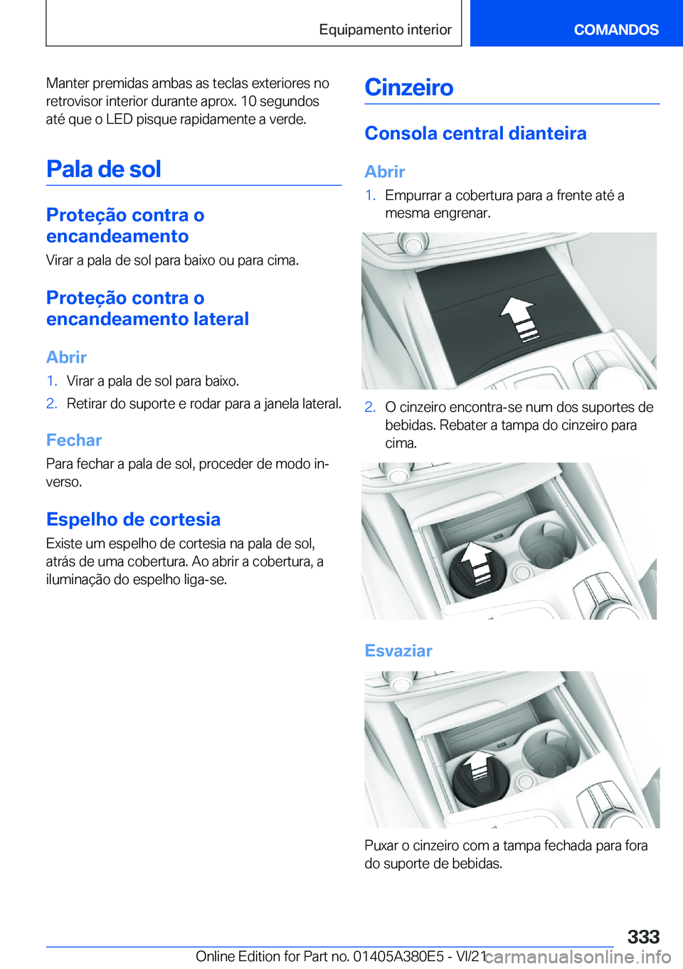 BMW 5 SERIES 2022  Manual do condutor (in Portuguese) �M�a�n�t�e�r��p�r�e�m�i�d�a�s��a�m�b�a�s��a�s��t�e�c�l�a�s��e�x�t�e�r�i�o�r�e�s��n�o�r�e�t�r�o�v�i�s�o�r��i�n�t�e�r�i�o�r��d�u�r�a�n�t�e��a�p�r�o�x�.��1�0��s�e�g�u�n�d�o�s
�a�t�é��q�u�e�