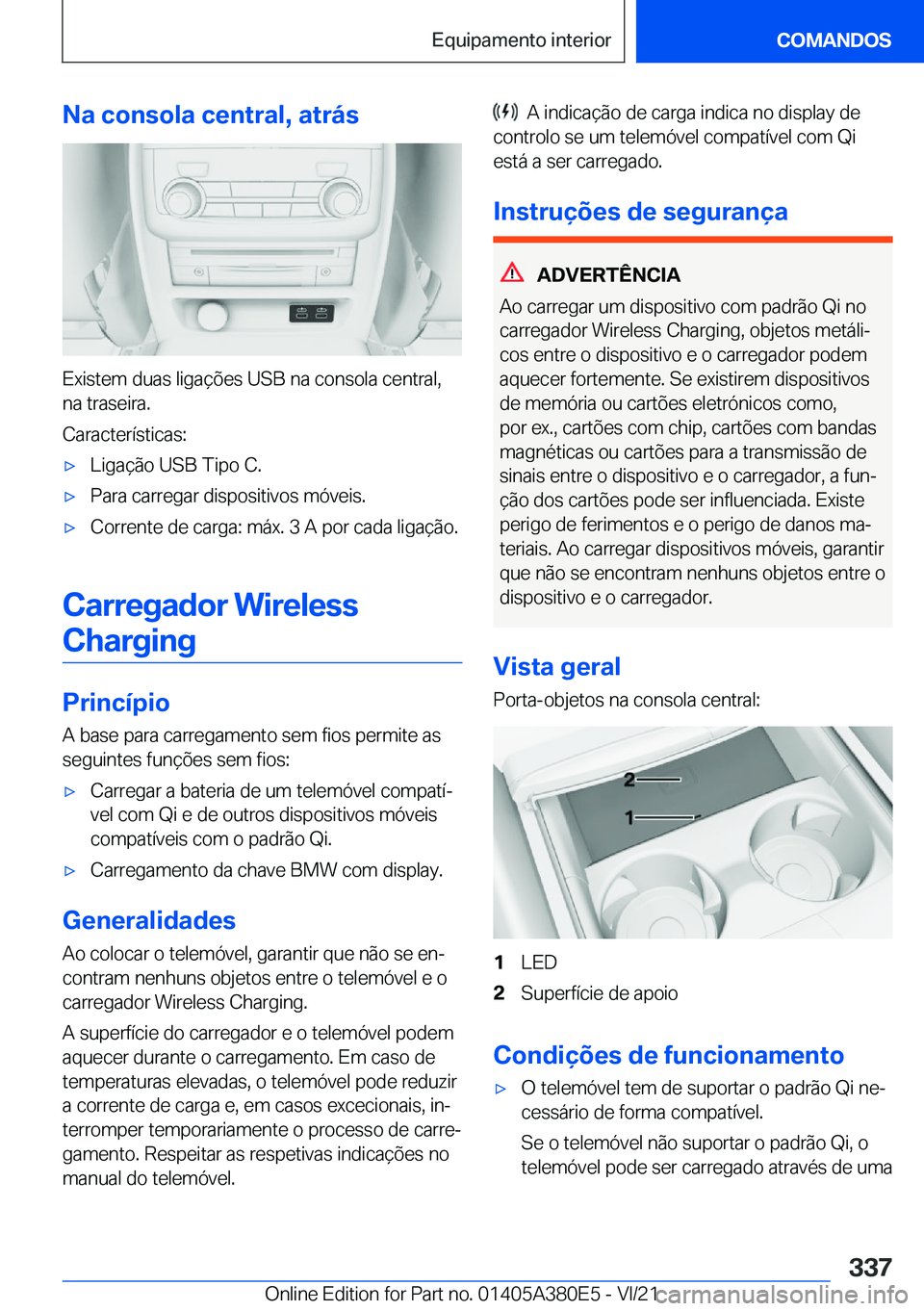 BMW 5 SERIES 2022  Manual do condutor (in Portuguese) �N�a��c�o�n�s�o�l�a��c�e�n�t�r�a�l�,��a�t�r�á�s
�E�x�i�s�t�e�m��d�u�a�s��l�i�g�a�
