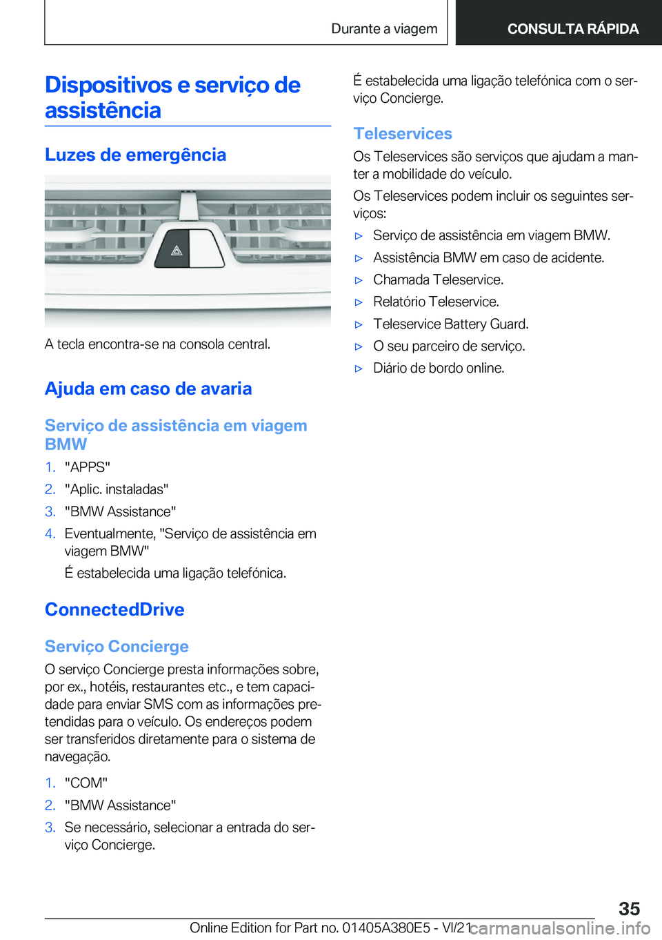 BMW 5 SERIES 2022  Manual do condutor (in Portuguese) �D�i�s�p�o�s�i�t�i�v�o�s��e��s�e�r�v�i�