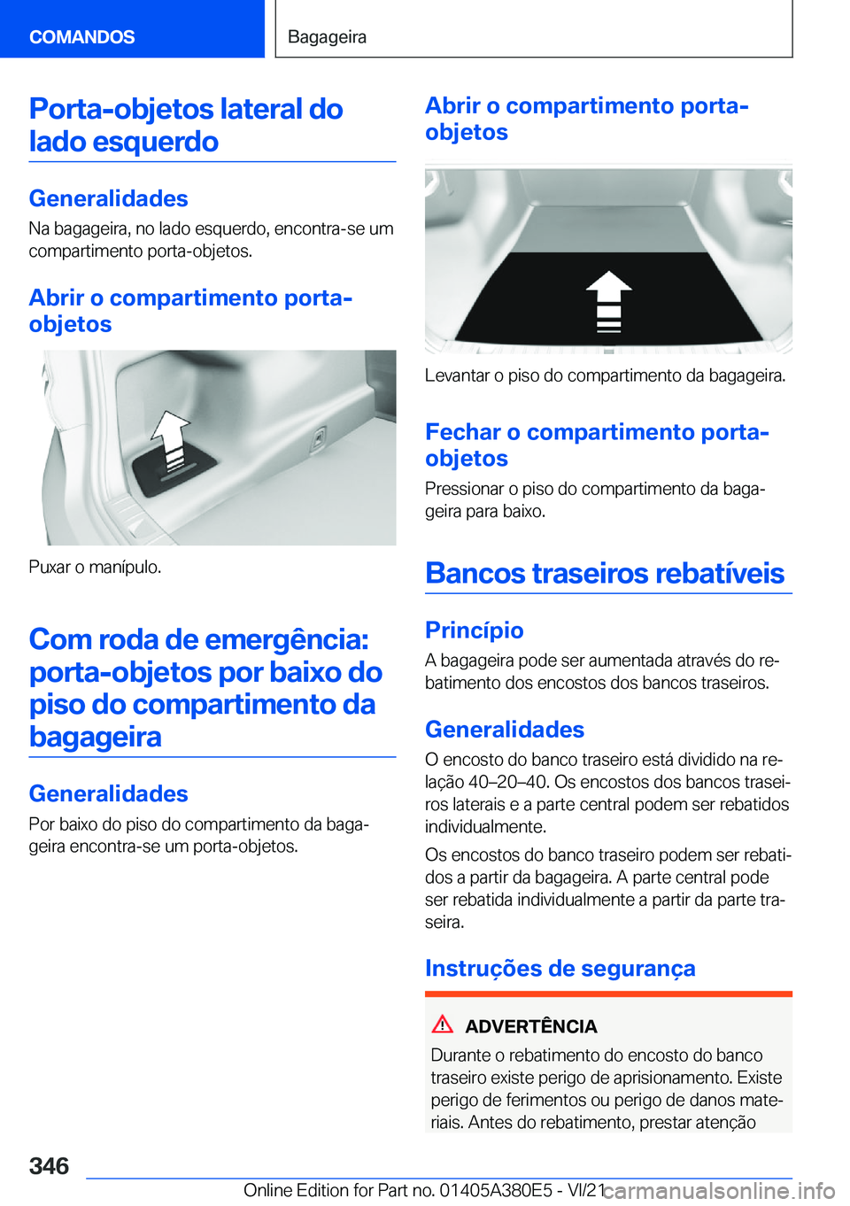 BMW 5 SERIES 2022  Manual do condutor (in Portuguese) �P�o�r�t�a�-�o�b�j�e�t�o�s��l�a�t�e�r�a�l��d�o�l�a�d�o��e�s�q�u�e�r�d�o
�G�e�n�e�r�a�l�i�d�a�d�e�s
�N�a��b�a�g�a�g�e�i�r�a�,��n�o��l�a�d�o��e�s�q�u�e�r�d�o�,��e�n�c�o�n�t�r�a�-�s�e��u�m
�c�o�