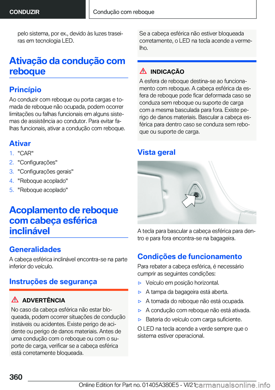 BMW 5 SERIES 2022  Manual do condutor (in Portuguese) �p�e�l�o��s�i�s�t�e�m�a�,��p�o�r��e�x�.�,��d�e�v�i�d�o��à�s��l�u�z�e�s��t�r�a�s�e�iª
�r�a�s��e�m��t�e�c�n�o�l�o�g�i�a��L�E�D�.
�A�t�i�v�a�