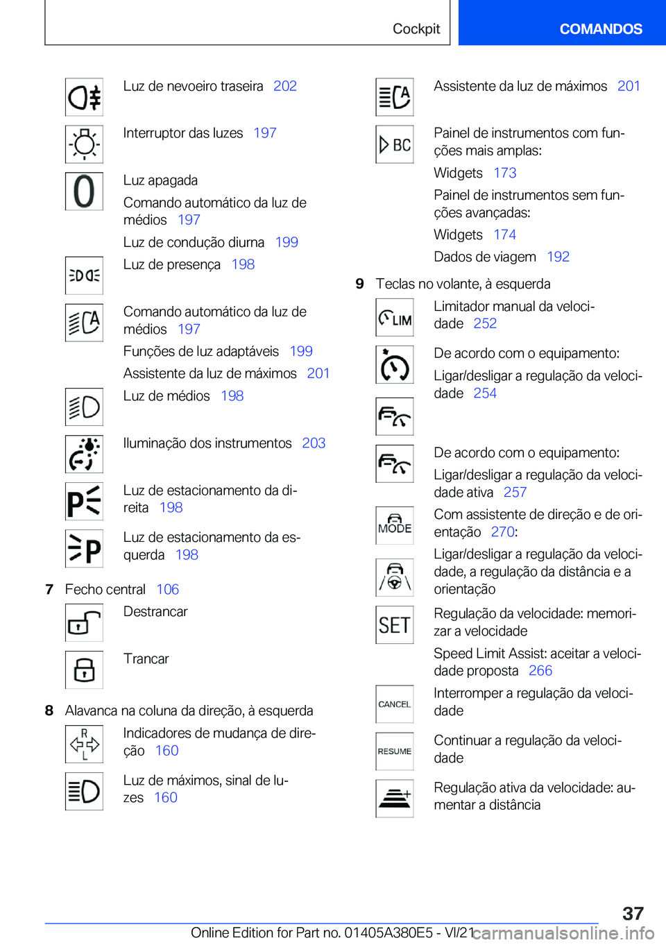 BMW 5 SERIES 2022  Manual do condutor (in Portuguese) �L�u�z��d�e��n�e�v�o�e�i�r�o��t�r�a�s�e�i�r�a\_�2�0�2�I�n�t�e�r�r�u�p�t�o�r��d�a�s��l�u�z�e�s\_�1�9�7�L�u�z��a�p�a�g�a�d�a
�C�o�m�a�n�d�o��a�u�t�o�m�á�t�i�c�o��d�a��l�u�z��d�e �m�é�d�i