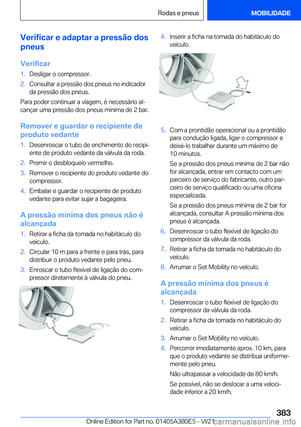 BMW 5 SERIES 2022  Manual do condutor (in Portuguese) �V�e�r�i�f�i�c�a�r��e��a�d�a�p�t�a�r��a��p�r�e�s�s�ã�o��d�o�s
�p�n�e�u�s
�V�e�r�i�f�i�c�a�r�1�.�D�e�s�l�i�g�a�r��o��c�o�m�p�r�e�s�s�o�r�.�2�.�C�o�n�s�u�l�t�a�r��a��p�r�e�s�s�ã�o��d�o�s��p