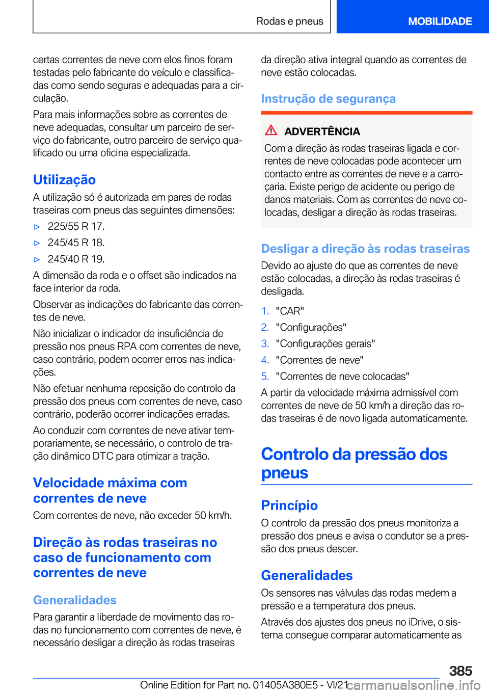 BMW 5 SERIES 2022  Manual do condutor (in Portuguese) �c�e�r�t�a�s��c�o�r�r�e�n�t�e�s��d�e��n�e�v�e��c�o�m��e�l�o�s��f�i�n�o�s��f�o�r�a�m
�t�e�s�t�a�d�a�s��p�e�l�o��f�a�b�r�i�c�a�n�t�e��d�o��v�e�