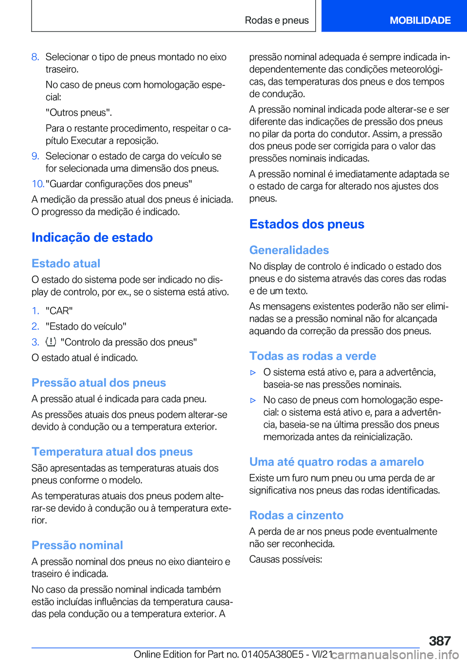 BMW 5 SERIES 2022  Manual do condutor (in Portuguese) �8�.�S�e�l�e�c�i�o�n�a�r��o��t�i�p�o��d�e��p�n�e�u�s��m�o�n�t�a�d�o��n�o��e�i�x�o
�t�r�a�s�e�i�r�o�.
�N�o��c�a�s�o��d�e��p�n�e�u�s��c�o�m��h�o�m�o�l�o�g�a�