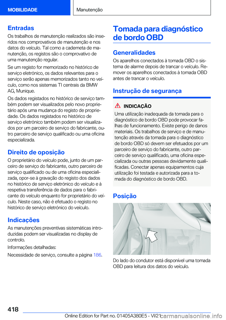 BMW 5 SERIES 2022  Manual do condutor (in Portuguese) �E�n�t�r�a�d�a�s
�O�s��t�r�a�b�a�l�h�o�s��d�e��m�a�n�u�t�e�n�