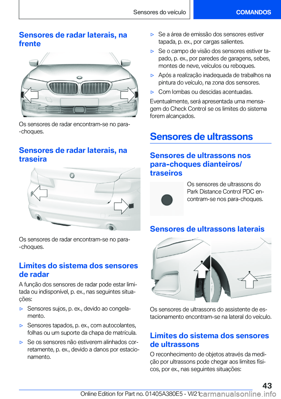 BMW 5 SERIES 2022  Manual do condutor (in Portuguese) �S�e�n�s�o�r�e�s��d�e��r�a�d�a�r��l�a�t�e�r�a�i�s�,��n�a
�f�r�e�n�t�e
�O�s��s�e�n�s�o�r�e�s��d�e��r�a�d�a�r��e�n�c�o�n�t�r�a�m�-�s�e��n�o��p�a�r�a�-
�-�c�h�o�q�u�e�s�.
�S�e�n�s�o�r�e�s��d�e