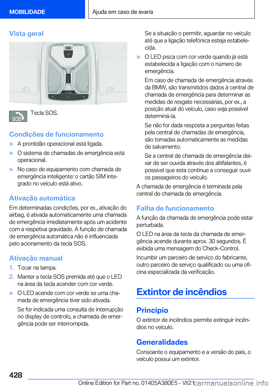 BMW 5 SERIES 2022  Manual do condutor (in Portuguese) �V�i�s�t�a��g�e�r�a�l
�T�e�c�l�a��S�O�S�.
�C�o�n�d�i�