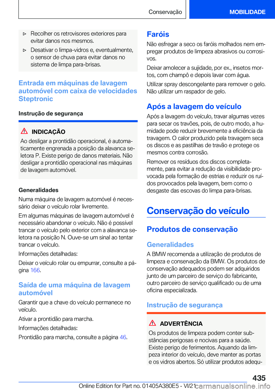 BMW 5 SERIES 2022  Manual do condutor (in Portuguese) x�R�e�c�o�l�h�e�r��o�s��r�e�t�r�o�v�i�s�o�r�e�s��e�x�t�e�r�i�o�r�e�s��p�a�r�a�e�v�i�t�a�r��d�a�n�o�s��n�o�s��m�e�s�m�o�s�.x�D�e�s�a�t�i�v�a�r��o��l�i�m�p�a�-�v�i�d�r�o�s��e�,��e�v�e�n�t�u
