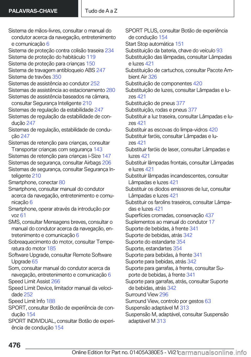 BMW 5 SERIES 2022  Manual do condutor (in Portuguese) �S�i�s�t�e�m�a��d�e��m�ã�o�s�-�l�i�v�r�e�s�,��c�o�n�s�u�l�t�a�r��o��m�a�n�u�a�l��d�o�c�o�n�d�u�t�o�r��a�c�e�r�c�a��d�a��n�a�v�e�g�a�
