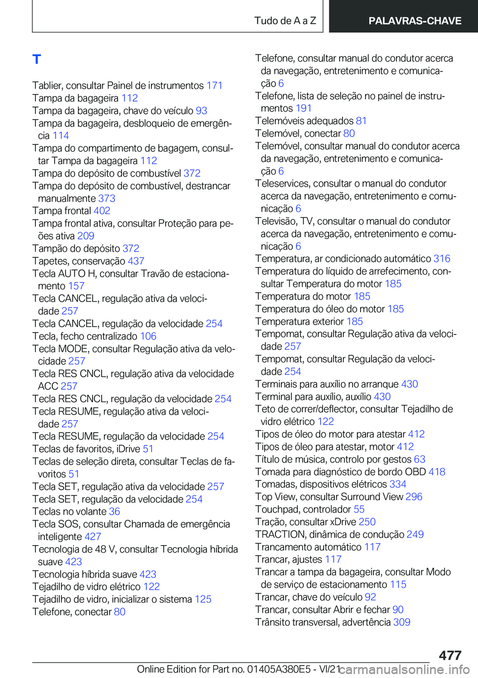 BMW 5 SERIES 2022  Manual do condutor (in Portuguese) �T�T�a�b�l�i�e�r�,��c�o�n�s�u�l�t�a�r��P�a�i�n�e�l��d�e��i�n�s�t�r�u�m�e�n�t�o�s� �1�7�1�
�T�a�m�p�a��d�a��b�a�g�a�g�e�i�r�a� �1�1�2�
�T�a�m�p�a��d�a��b�a�g�a�g�e�i�r�a�,��c�h�a�v�e��d�o