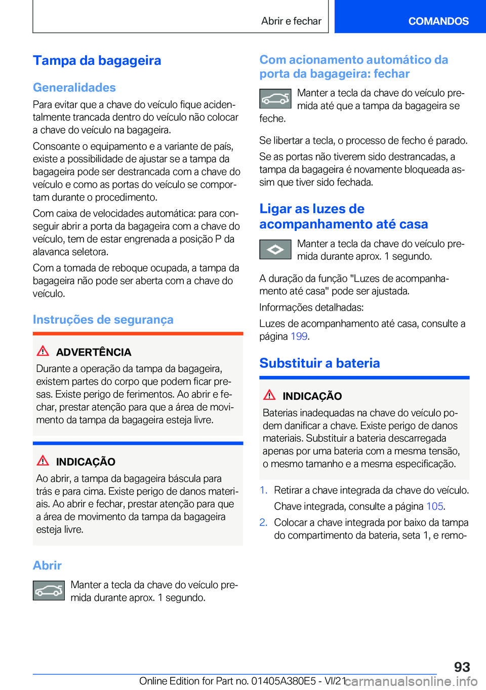 BMW 5 SERIES 2022  Manual do condutor (in Portuguese) �T�a�m�p�a��d�a��b�a�g�a�g�e�i�r�a�G�e�n�e�r�a�l�i�d�a�d�e�s
�P�a�r�a��e�v�i�t�a�r��q�u�e��a��c�h�a�v�e��d�o��v�e�
