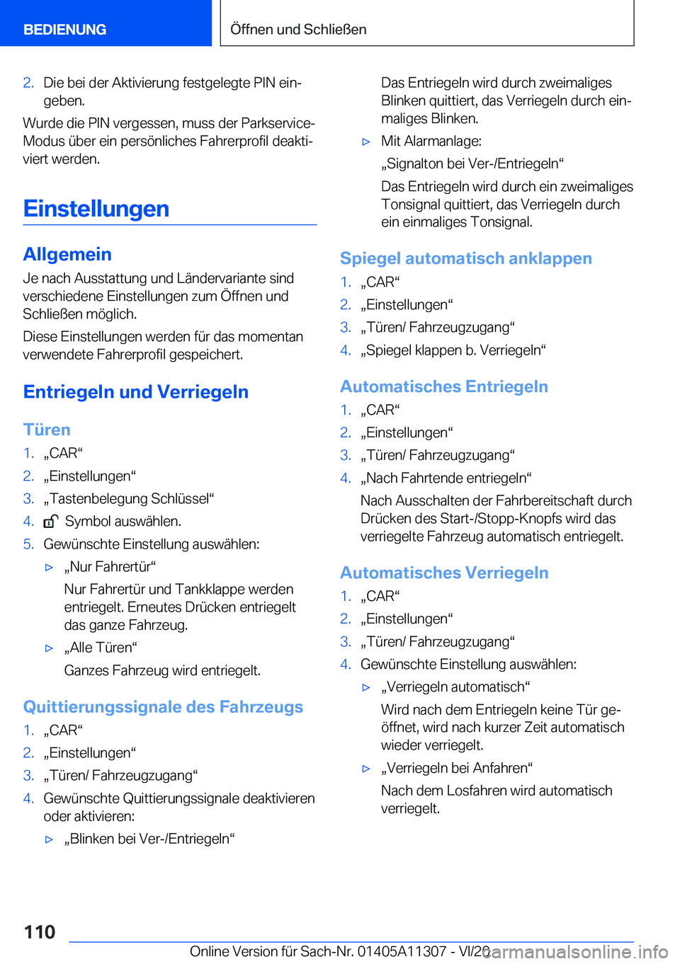 BMW 5 SERIES 2021  Betriebsanleitungen (in German) �2�.�D�i�e��b�e�i��d�e�r��A�k�t�i�v�i�e�r�u�n�g��f�e�s�t�g�e�l�e�g�t�e��P�I�N��e�i�nj
�g�e�b�e�n�.
�W�u�r�d�e��d�i�e��P�I�N��v�e�r�g�e�s�s�e�n�,��m�u�s�s��d�e�r��P�a�r�k�s�e�r�v�i�c�e�- �