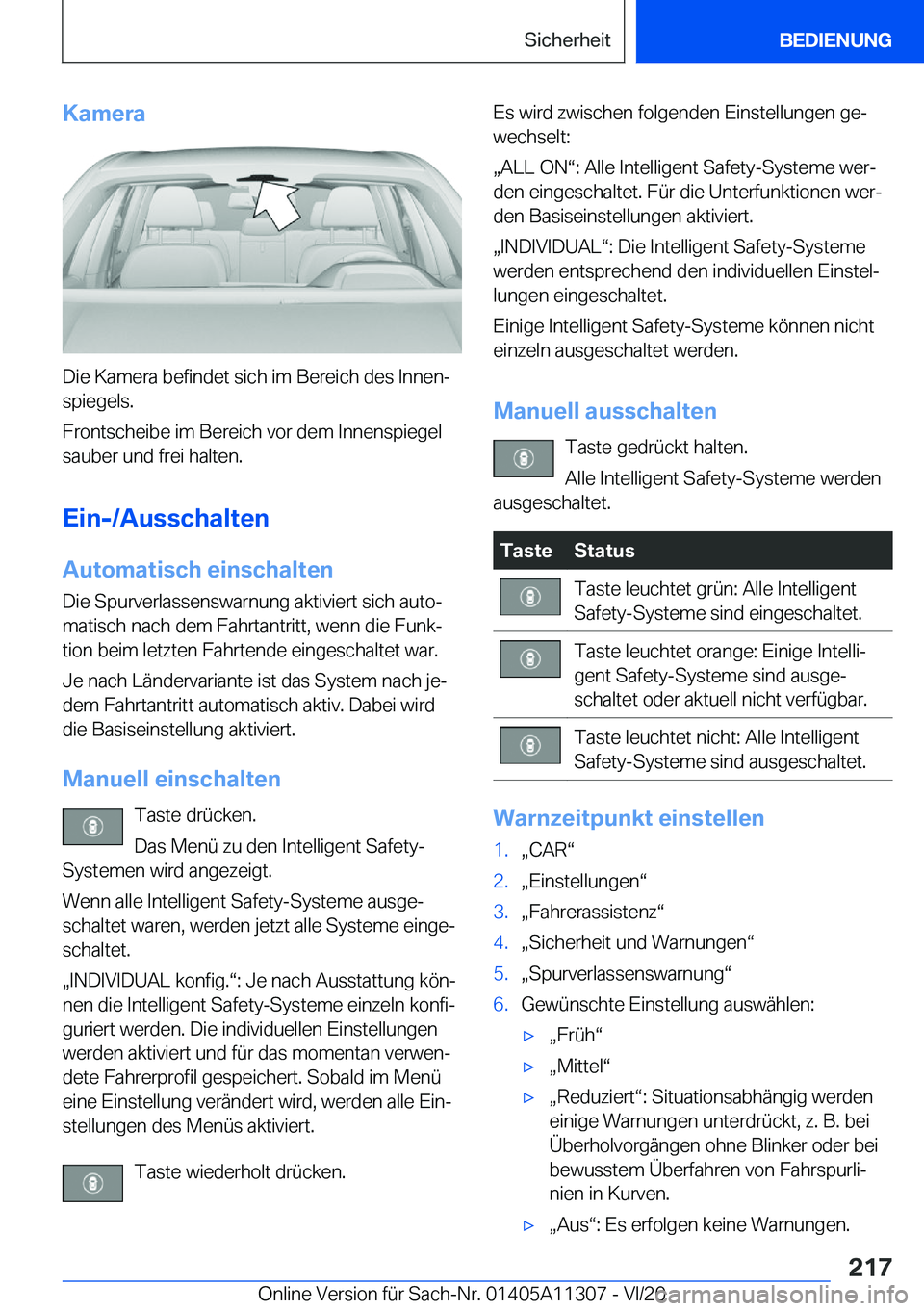 BMW 5 SERIES 2021  Betriebsanleitungen (in German) �K�a�m�e�r�a
�D�i�e��K�a�m�e�r�a��b�e�f�i�n�d�e�t��s�i�c�h��i�m��B�e�r�e�i�c�h��d�e�s��I�n�n�e�nj�s�p�i�e�g�e�l�s�.
�F�r�o�n�t�s�c�h�e�i�b�e��i�m��B�e�r�e�i�c�h��v�o�r��d�e�m��I�n�n�e�n�s