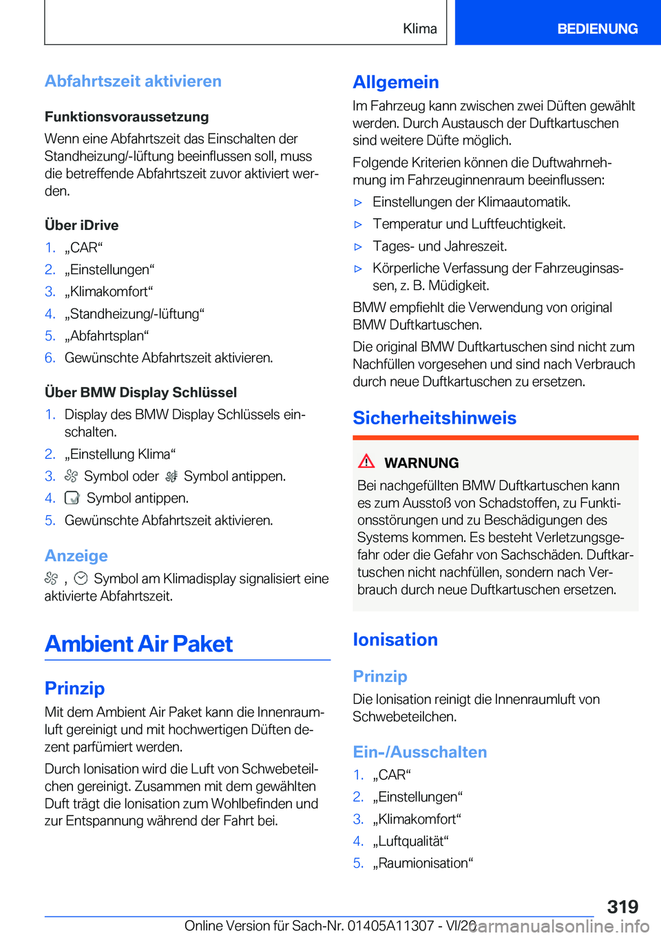BMW 5 SERIES 2021  Betriebsanleitungen (in German) �A�b�f�a�h�r�t�s�z�e�i�t��a�k�t�i�v�i�e�r�e�n�F�u�n�k�t�i�o�n�s�v�o�r�a�u�s�s�e�t�z�u�n�g
�W�e�n�n��e�i�n�e��A�b�f�a�h�r�t�s�z�e�i�t��d�a�s��E�i�n�s�c�h�a�l�t�e�n��d�e�r
�S�t�a�n�d�h�e�i�z�u�n�g