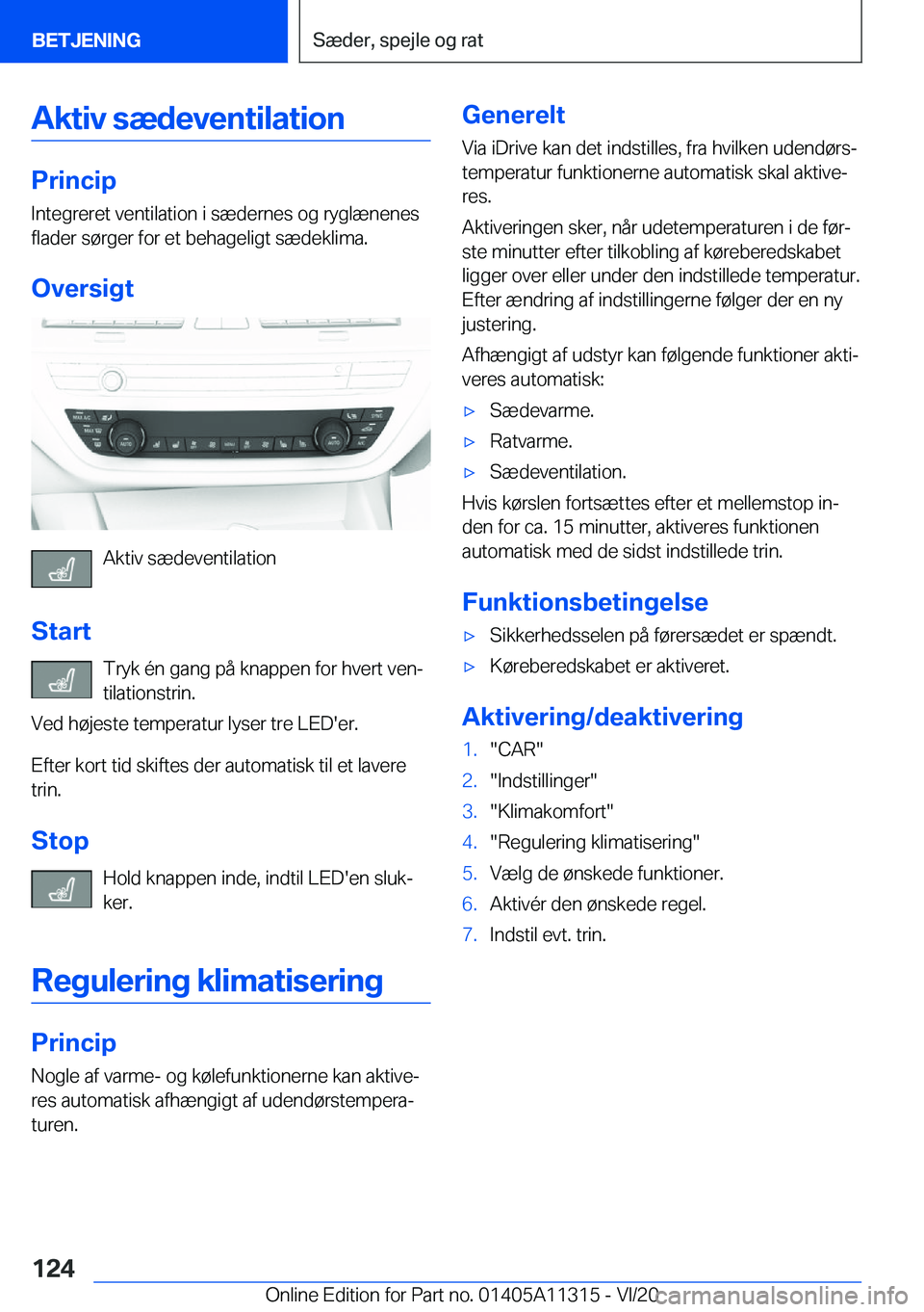 BMW 5 SERIES 2021  InstruktionsbØger (in Danish) �A�k�t�i�v��s�æ�d�e�v�e�n�t�i�l�a�t�i�o�n
�P�r�i�n�c�i�p�I�n�t�e�g�r�e�r�e�t��v�e�n�t�i�l�a�t�i�o�n��i��s�æ�d�e�r�n�e�s��o�g��r�y�g�l�æ�n�e�n�e�s
�f�l�a�d�e�r��s�