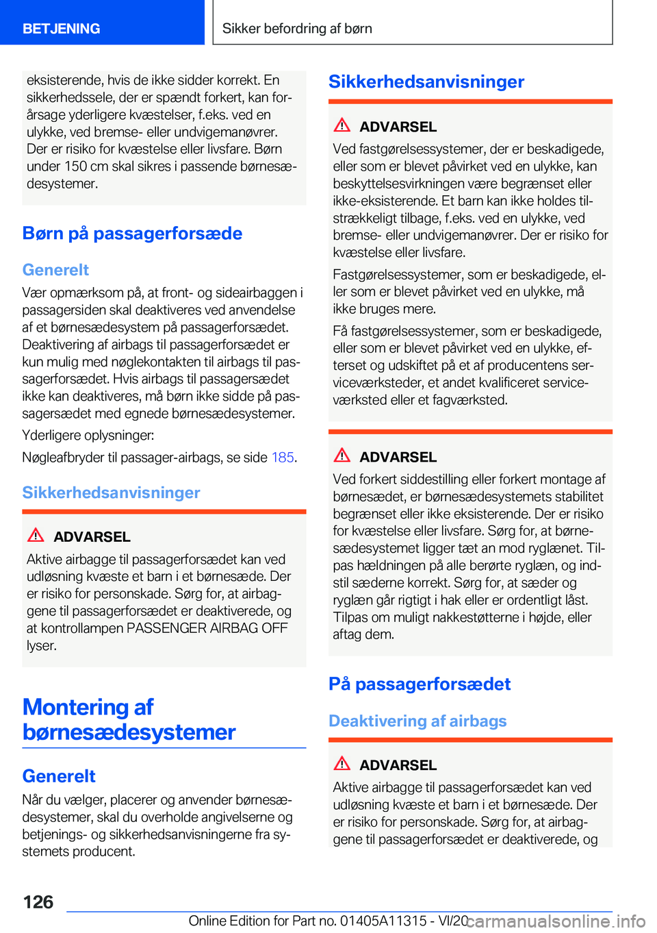 BMW 5 SERIES 2021  InstruktionsbØger (in Danish) �e�k�s�i�s�t�e�r�e�n�d�e�,��h�v�i�s��d�e��i�k�k�e��s�i�d�d�e�r��k�o�r�r�e�k�t�.��E�n
�s�i�k�k�e�r�h�e�d�s�s�e�l�e�,��d�e�r��e�r��s�p�æ�n�d�t��f�o�r�k�e�r�t�,��k�a�n��f�o�rj
�å�r�s�a�g�e