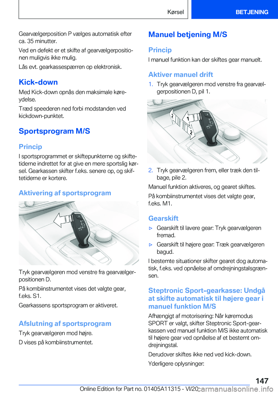 BMW 5 SERIES 2021  InstruktionsbØger (in Danish) �G�e�a�r�v�æ�l�g�e�r�p�o�s�i�t�i�o�n��P��v�æ�l�g�e�s��a�u�t�o�m�a�t�i�s�k��e�f�t�e�r
�c�a�.��3�5��m�i�n�u�t�t�e�r�.
�V�e�d��e�n��d�e�f�e�k�t��e�r��e�t��s�k�i�f�t�e��a�f��g�e�a�r�v�æ�l�