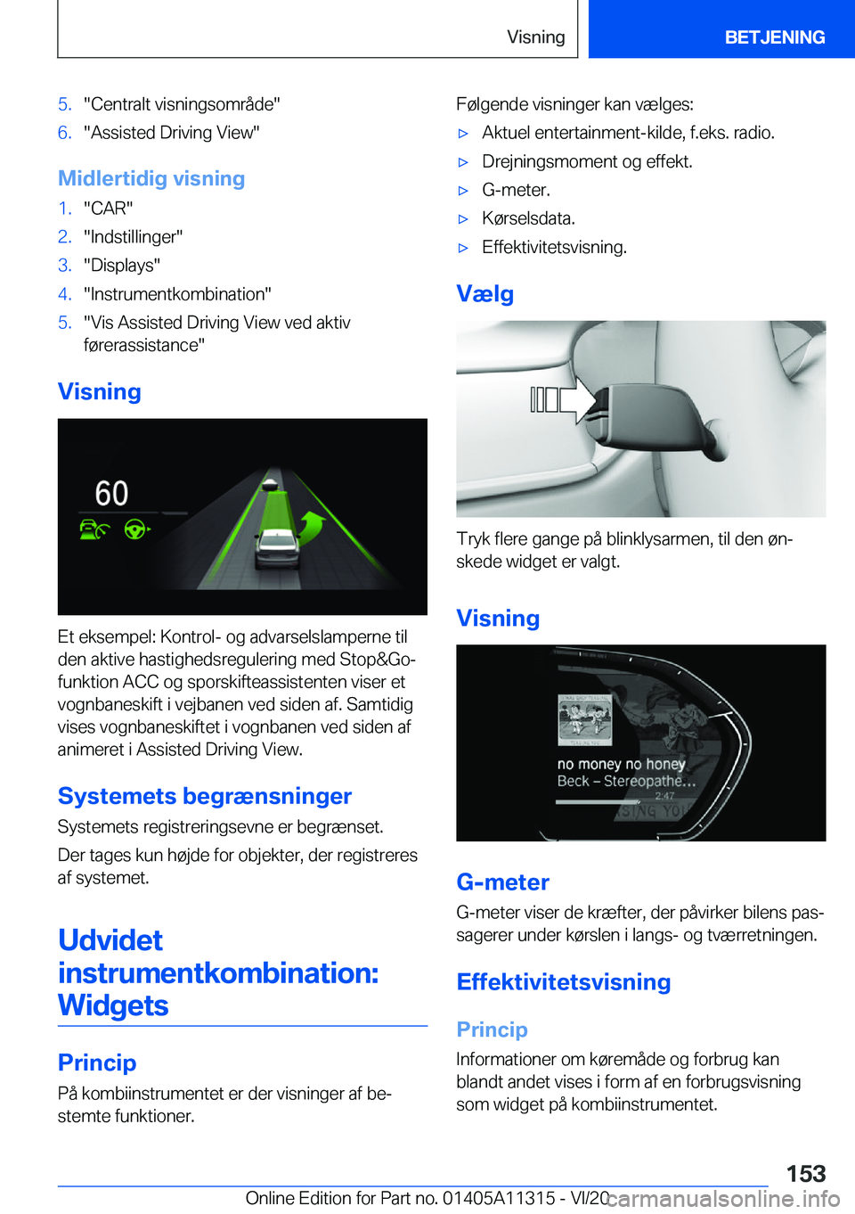 BMW 5 SERIES 2021  InstruktionsbØger (in Danish) �5�.��C�e�n�t�r�a�l�t��v�i�s�n�i�n�g�s�o�m�r�å�d�e��6�.��A�s�s�i�s�t�e�d��D�r�i�v�i�n�g��V�i�e�w�
�M�i�d�l�e�r�t�i�d�i�g��v�i�s�n�i�n�g
�1�.��C�A�R��2�.��I�n�d�s�t�i�l�l�i�n�g�e�r��3�.��