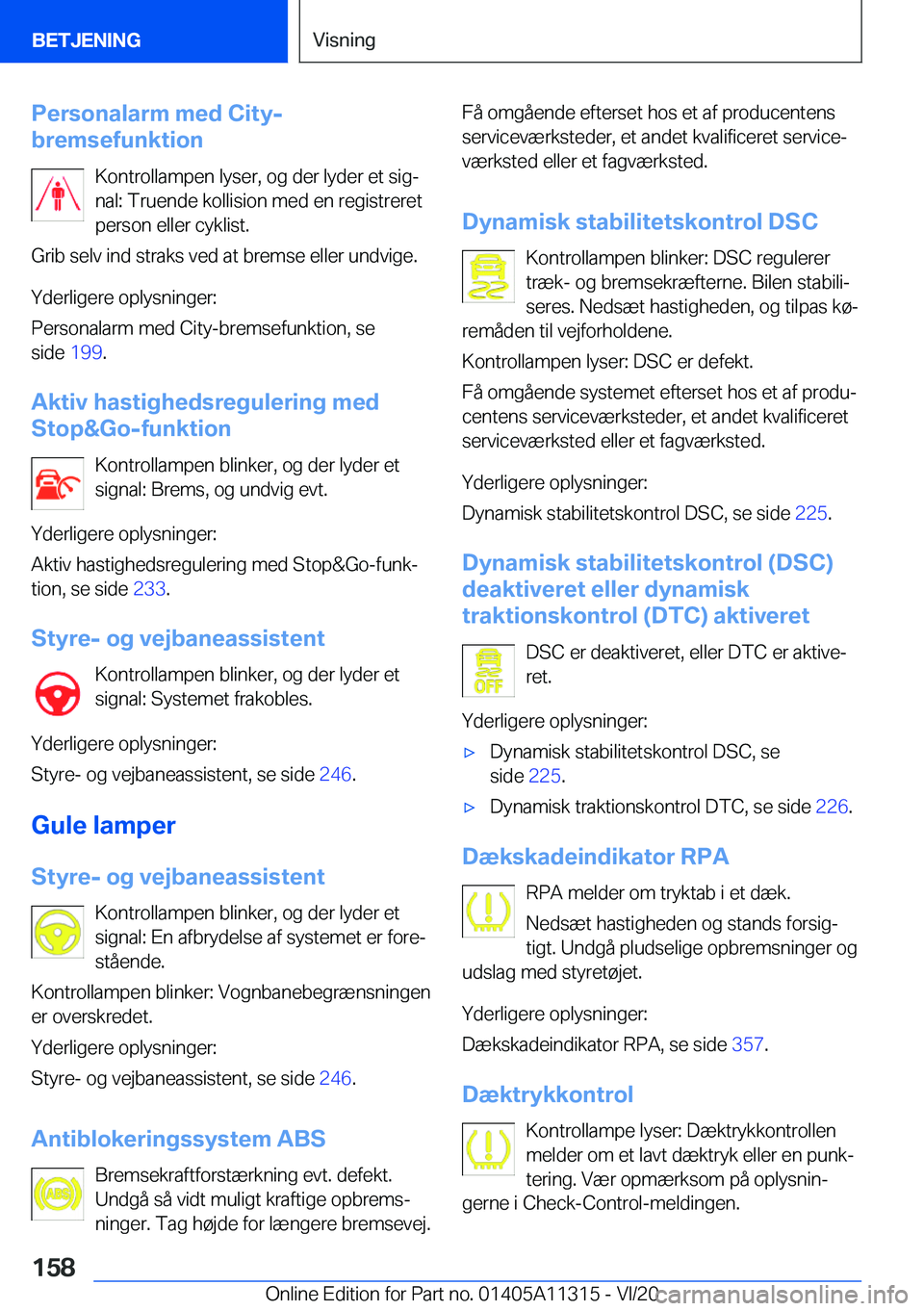 BMW 5 SERIES 2021  InstruktionsbØger (in Danish) �P�e�r�s�o�n�a�l�a�r�m��m�e�d��C�i�t�y�-
�b�r�e�m�s�e�f�u�n�k�t�i�o�n
�K�o�n�t�r�o�l�l�a�m�p�e�n��l�y�s�e�r�,��o�g��d�e�r��l�y�d�e�r��e�t��s�i�gj
�n�a�l�:��T�r�u�e�n�d�e��k�o�l�l�i�s�i�o�n�