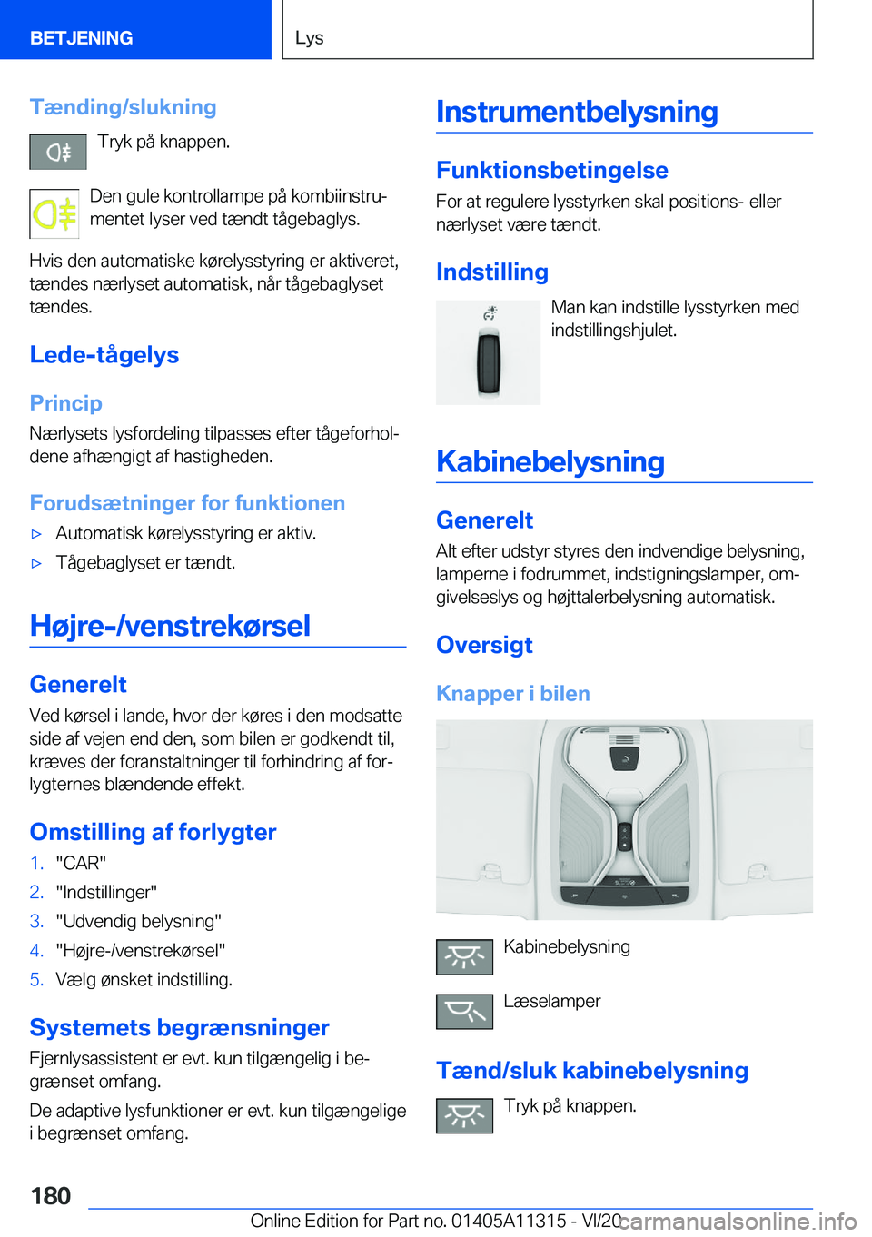 BMW 5 SERIES 2021  InstruktionsbØger (in Danish) �T�æ�n�d�i�n�g�/�s�l�u�k�n�i�n�g�T�r�y�k��p�å��k�n�a�p�p�e�n�.
�D�e�n��g�u�l�e��k�o�n�t�r�o�l�l�a�m�p�e��p�å��k�o�m�b�i�i�n�s�t�r�uj
�m�e�n�t�e�t��l�y�s�e�r��v�e�d��t�æ�n�d�t��t�å�g�e�