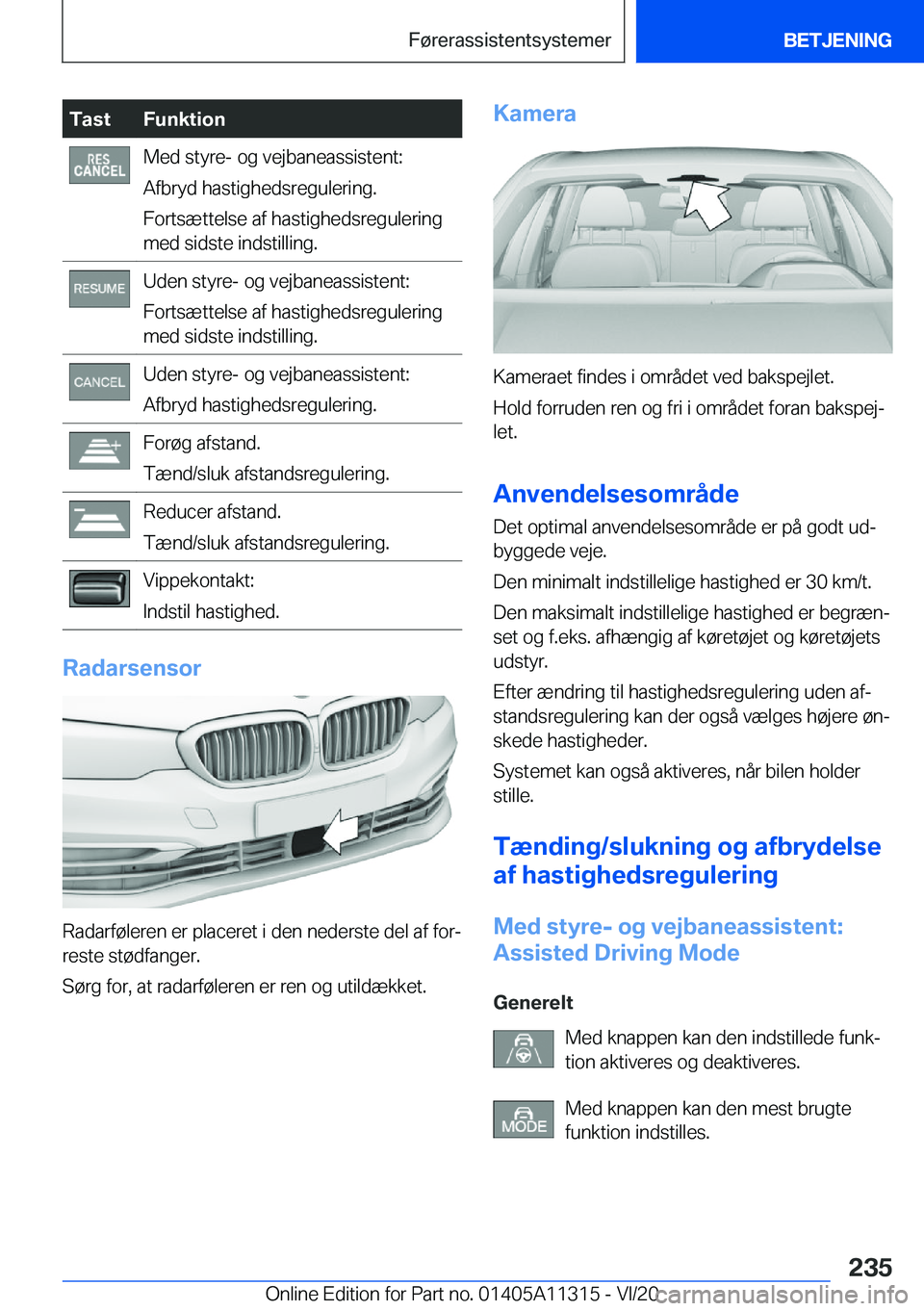 BMW 5 SERIES 2021  InstruktionsbØger (in Danish) �T�a�s�t�F�u�n�k�t�i�o�n�M�e�d��s�t�y�r�e�-��o�g��v�e�j�b�a�n�e�a�s�s�i�s�t�e�n�t�:
�A�f�b�r�y�d��h�a�s�t�i�g�h�e�d�s�r�e�g�u�l�e�r�i�n�g�.
�F�o�r�t�s�æ�t�t�e�l�s�e��a�f��h�a�s�t�i�g�h�e�d�s�r�