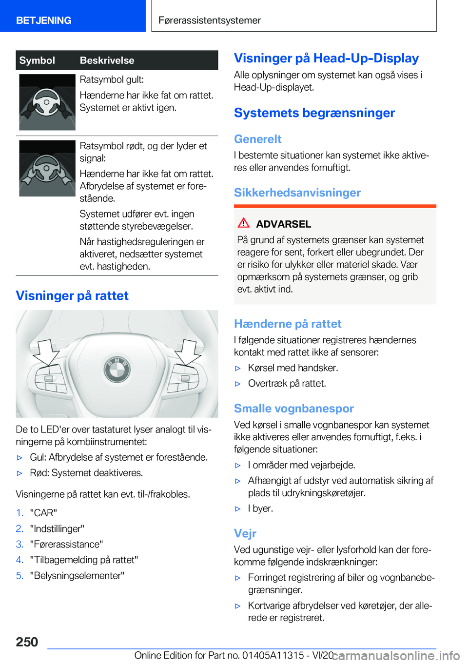 BMW 5 SERIES 2021  InstruktionsbØger (in Danish) �S�y�m�b�o�l�B�e�s�k�r�i�v�e�l�s�e�R�a�t�s�y�m�b�o�l��g�u�l�t�:
�H�æ�n�d�e�r�n�e��h�a�r��i�k�k�e��f�a�t��o�m��r�a�t�t�e�t�. �S�y�s�t�e�m�e�t��e�r��a�k�t�i�v�t��i�g�e�n�.�R�a�t�s�y�m�b�o�l��