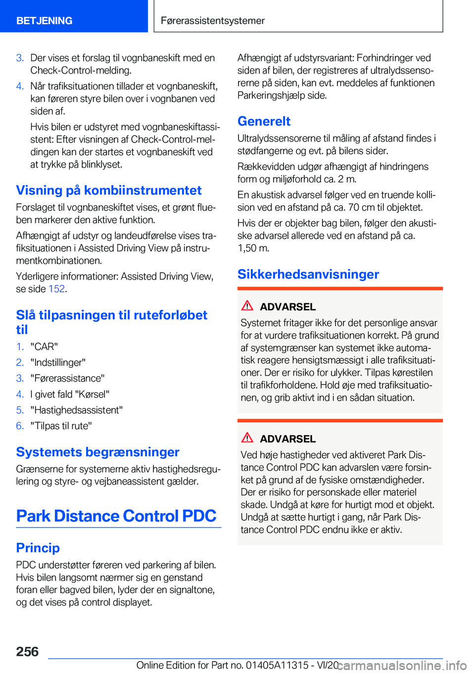 BMW 5 SERIES 2021  InstruktionsbØger (in Danish) �3�.�D�e�r��v�i�s�e�s��e�t��f�o�r�s�l�a�g��t�i�l��v�o�g�n�b�a�n�e�s�k�i�f�t��m�e�d��e�n
�C�h�e�c�k�-�C�o�n�t�r�o�l�-�m�e�l�d�i�n�g�.�4�.�N�å�r��t�r�a�f�i�k�s�i�t�u�a�t�i�o�n�e�n��t�i�l�l�a�d
