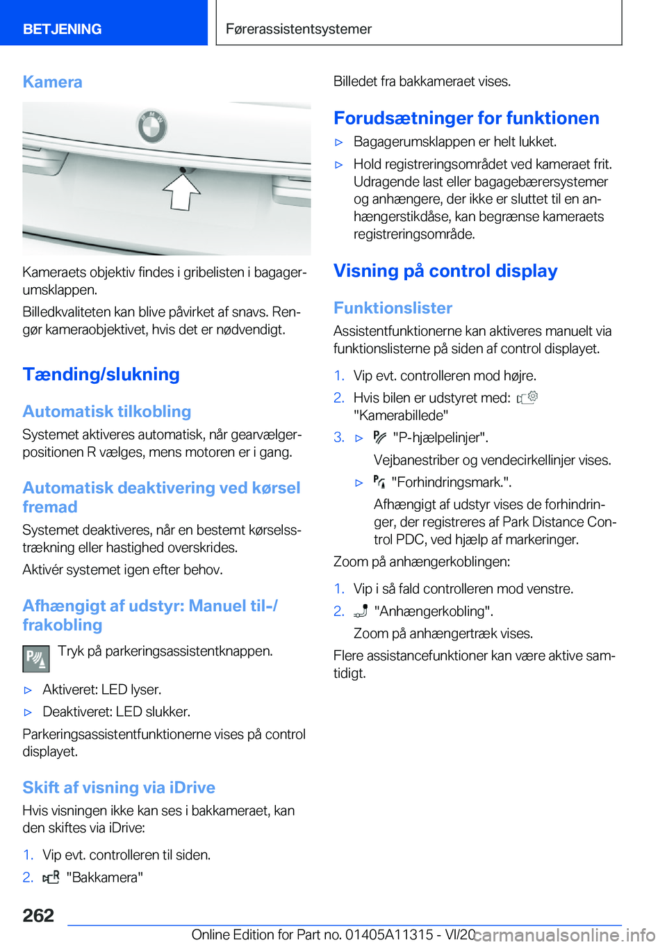 BMW 5 SERIES 2021  InstruktionsbØger (in Danish) �K�a�m�e�r�a
�K�a�m�e�r�a�e�t�s��o�b�j�e�k�t�i�v��f�i�n�d�e�s��i��g�r�i�b�e�l�i�s�t�e�n��i��b�a�g�a�g�e�rj�u�m�s�k�l�a�p�p�e�n�.
�B�i�l�l�e�d�k�v�a�l�i�t�e�t�e�n��k�a�n��b�l�i�v�e��p�å�v�i�
