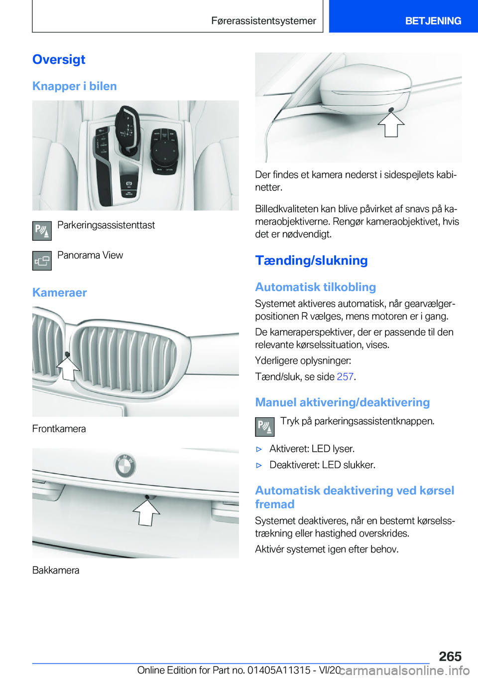 BMW 5 SERIES 2021  InstruktionsbØger (in Danish) �O�v�e�r�s�i�g�t
�K�n�a�p�p�e�r��i��b�i�l�e�n
�P�a�r�k�e�r�i�n�g�s�a�s�s�i�s�t�e�n�t�t�a�s�t
�P�a�n�o�r�a�m�a��V�i�e�w
�K�a�m�e�r�a�e�r
�F�r�o�n�t�k�a�m�e�r�a
�B�a�k�k�a�m�e�r�a
�D�e�r��f�i�n�d�e�