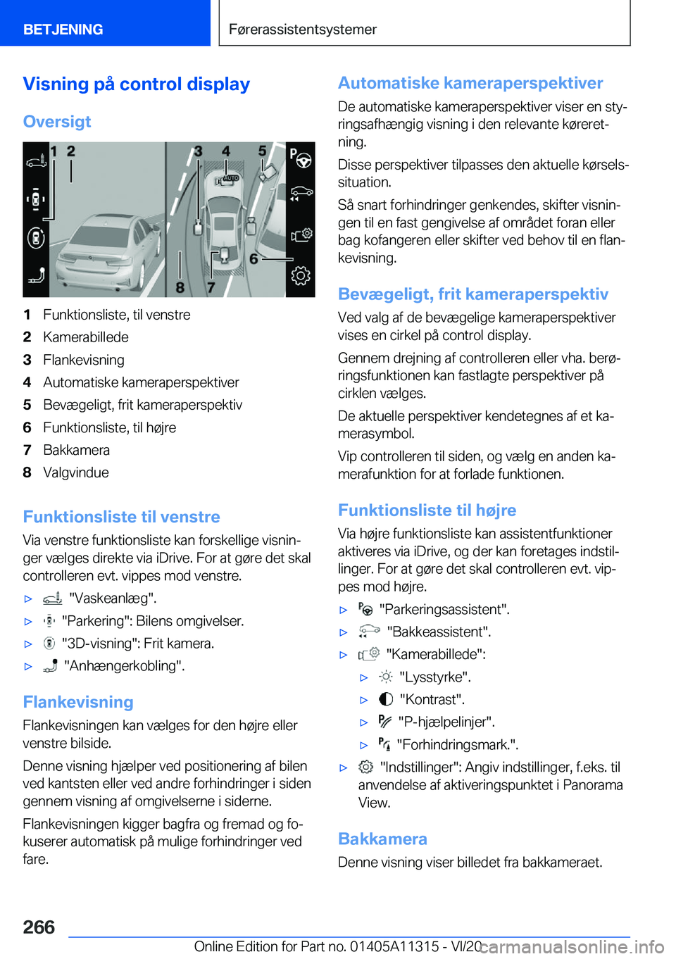 BMW 5 SERIES 2021  InstruktionsbØger (in Danish) �V�i�s�n�i�n�g��p�å��c�o�n�t�r�o�l��d�i�s�p�l�a�y
�O�v�e�r�s�i�g�t�1�F�u�n�k�t�i�o�n�s�l�i�s�t�e�,��t�i�l��v�e�n�s�t�r�e�2�K�a�m�e�r�a�b�i�l�l�e�d�e�3�F�l�a�n�k�e�v�i�s�n�i�n�g�4�A�u�t�o�m�a�t�i