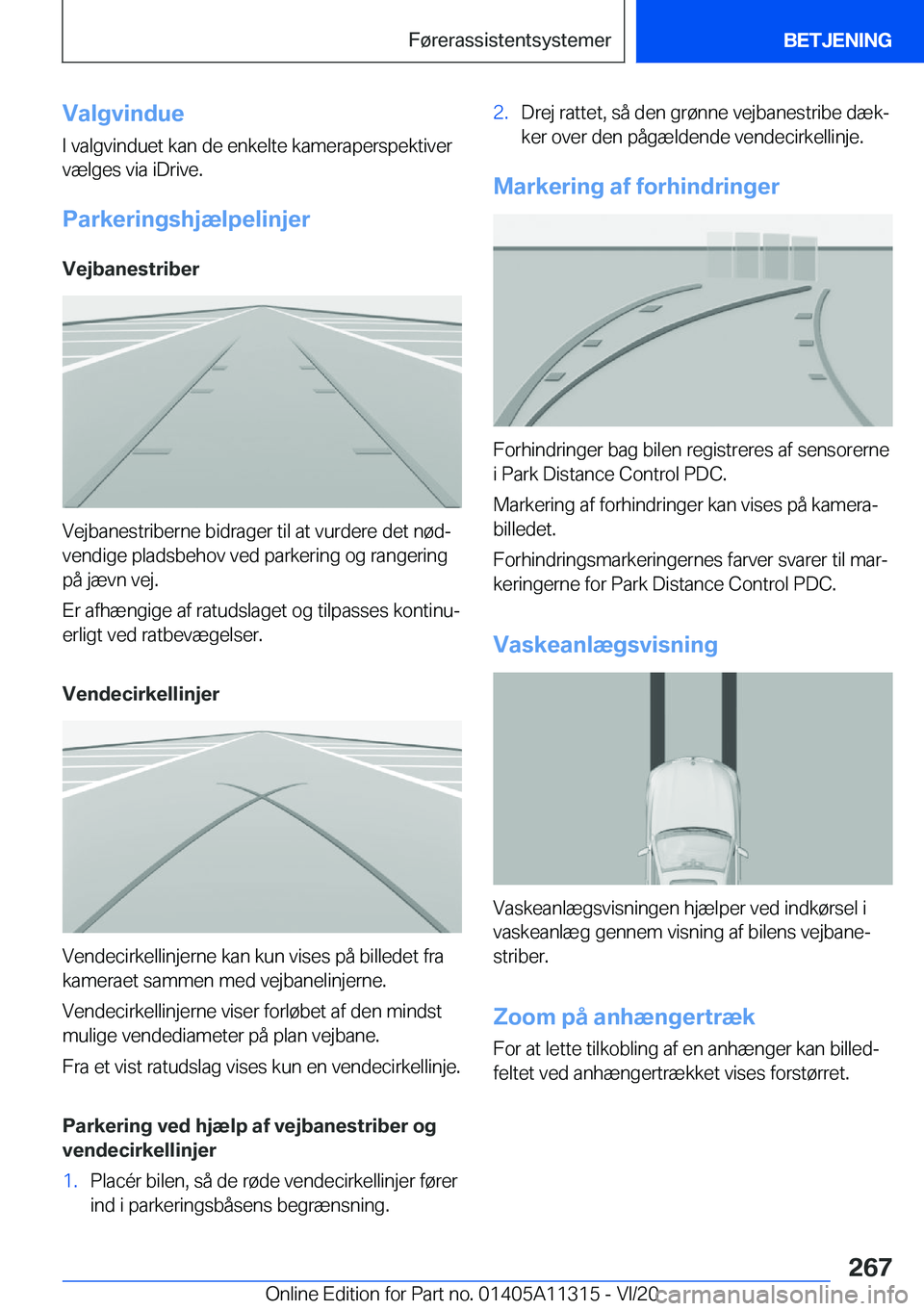 BMW 5 SERIES 2021  InstruktionsbØger (in Danish) �V�a�l�g�v�i�n�d�u�e�I��v�a�l�g�v�i�n�d�u�e�t��k�a�n��d�e��e�n�k�e�l�t�e��k�a�m�e�r�a�p�e�r�s�p�e�k�t�i�v�e�r�v�æ�l�g�e�s��v�i�a��i�D�r�i�v�e�.
�P�a�r�k�e�r�i�n�g�s�h�j�æ�l�p�e�l�i�n�j�e�r �V