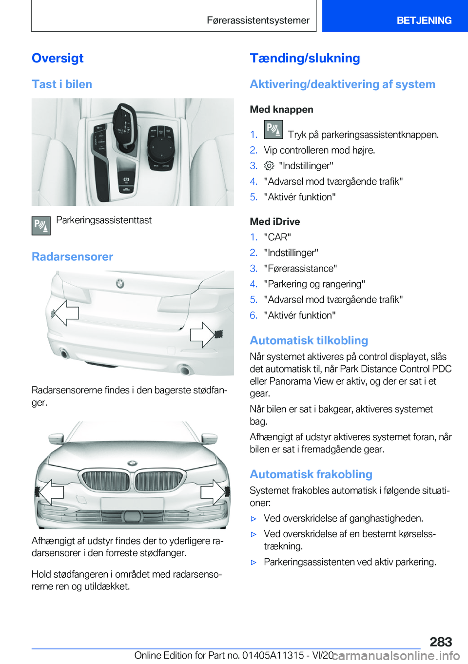 BMW 5 SERIES 2021  InstruktionsbØger (in Danish) �O�v�e�r�s�i�g�t
�T�a�s�t��i��b�i�l�e�n
�P�a�r�k�e�r�i�n�g�s�a�s�s�i�s�t�e�n�t�t�a�s�t
�R�a�d�a�r�s�e�n�s�o�r�e�r
�R�a�d�a�r�s�e�n�s�o�r�e�r�n�e��f�i�n�d�e�s��i��d�e�n��b�a�g�e�r�s�t�e��s�t�