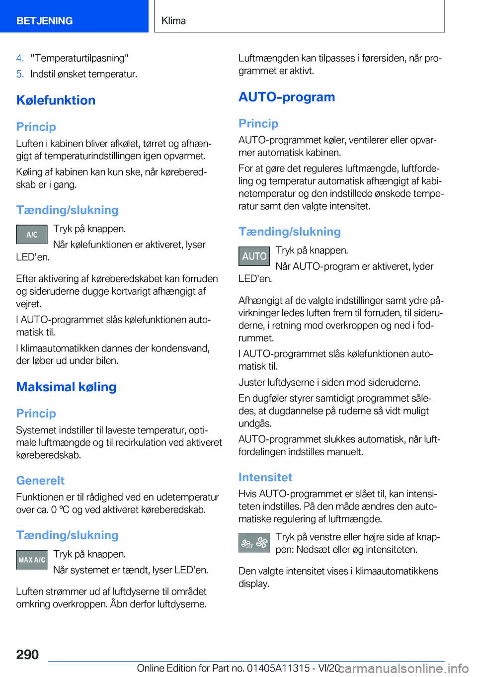 BMW 5 SERIES 2021  InstruktionsbØger (in Danish) �4�.��T�e�m�p�e�r�a�t�u�r�t�i�l�p�a�s�n�i�n�g��5�.�I�n�d�s�t�i�l��