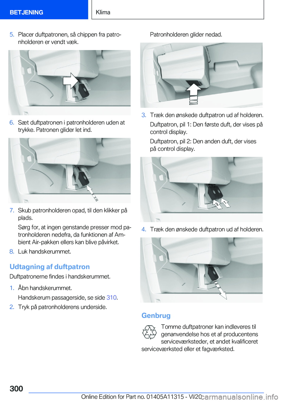 BMW 5 SERIES 2021  InstruktionsbØger (in Danish) �5�.�P�l�a�c�e�r��d�u�f�t�p�a�t�r�o�n�e�n�,��s�å��c�h�i�p�p�e�n��f�r�a��p�a�t�r�oj
�n�h�o�l�d�e�r�e�n��e�r��v�e�n�d�t��v�æ�k�.�6�.�S�æ�t��d�u�f�t�p�a�t�r�o�n�e�n��i��p�a�t�r�o�n�h�o�l�d